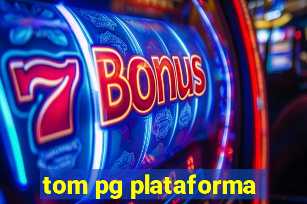 tom pg plataforma